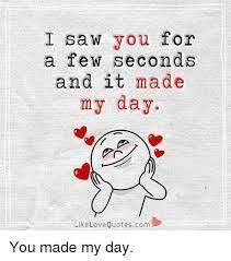 Image Result For You Made My Day Meaning Perfect Love Quotes Beautiful Love Quotes Love Quotes