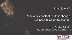 That means the only thing in life that stays the same is change. The Only Constant In Life Is Change We Need To Adapt To Change The Interview With Cristian Critelli From Microsoft Bv Tech S P A