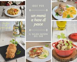 Una bella e ricca raccolta di ricette con il pesce, dall'antipasto al … Idee Per Un Menu A Base Di Pesce Blog Di Il Caldo Sapore Del Sud