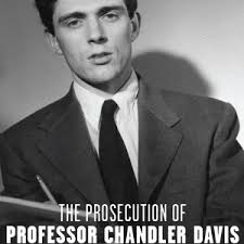 The Prosecution of Professor Chandler Davis: McCarthyism, Communism, and  the Myth of Academic Freedom