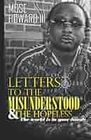 Letters to the Misunderstood & the Hopeless: The World is in Your Hands:  Howard III, Mr. Mose Odell: 9780578269887: Amazon.com: Books