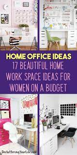 Home Office Ideas For Women On A Budget Who Want An Organized Feminine Workspace At Home Home Office Feminine Home Offices Office Organization At Work
