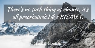 It's nearly impossible to think about romantic comedies without thinking about nora ephron. Marilyn Monroe There S No Such Thing As Chance It S All Preordained Lik E Quotetab