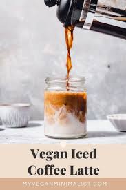 Vegan Iced Coffee Latte Recipe Vegan Recipes Easy Vegan Drinks Fun Easy Recipes