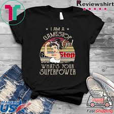 Some things are so cool they give gamestop manager used to ask him if there were any manager openings for where he is now. I Am A Gamestop Girl What S Your Superpower Tee Shirts Hoodie Sweatshirt And Long Sleeve