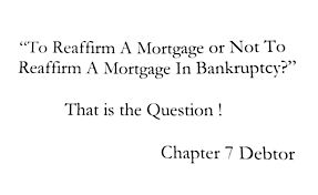 Chapter 13 bankruptcy, which allows consumers to. Bankruptcy Information If I File A Chapter 7 Bankruptcy In Florida Should I Reaffirm My Mortgage