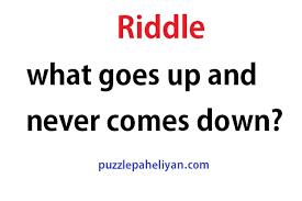What Goes Up And Never Comes Down Riddle Puzzle Paheliyan