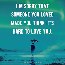 1 year ago1 year ago. Tiny Buddha On Twitter I M Sorry That Someone You Loved Made You Think It S Hard To Love You