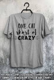 One Cat Short Of Crazy Shirt Womens Crazy Cat Lady Cat Owner Obsessed Ladies Man Kitties Cats Gift Idea Fluffy Animal Love Cute Tee Girls