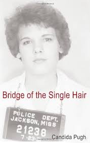 Bridge of the Single Hair: Pugh, Candida: 9781936782284: Books
