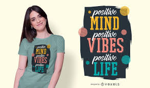 T Shirt Design Featuring A Positive Quote Saying Positive Mind Positive Vibes Positive Life Can Be Used On T In 2020 Free Tshirt Design Shirt Designs Tshirt Designs