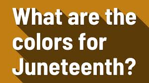 In the flag, you would see that there is a star that seems to be coming out of the horizon of the flag. What Are The Colors For Juneteenth Youtube