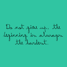 Do Not Give Up The Beginning Is Always The Hardest Wallpaper The Beginning Is Always The Hardest Inspiration Quote Motivation Inspirationalquote Encouragement Quotes Inspirational Words Wisdom Quotes