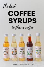 The Best Coffee Syrups To Flavor Coffee Plus How To Make Your Own In 2021 Coffee Syrup Coffee Flavor Best Coffee
