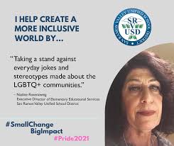 In this post, SRVUSD Executive Director of Elementary Education, Nadine  Rosenzweig shares her pledge as an ally to the LGBTQ+ community as part of  the #smallchangebigimpact campaign in honor of #pridemonth2021