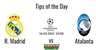 Tips Of The Day 16 03 2021 Real Madrid Vs Atalanta In 2021 Real Madrid Atalanta Madrid