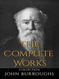 John Burroughs: The Complete Works by John Burroughs