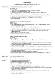 To ensure current and future projects are delivered in line with best practice project management techniques appropriate to the type and scale of projects and delivering the identified business benefit. Product Management Intern Resume Samples Velvet Jobs