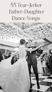 55 Unique Father Daughter First Dance Parent Wedding Dance Songs To Inspire Your Day Ruffled In 2020 Father Daughter Dance Songs Father Daughter Wedding Songs Wedding Dance Songs
