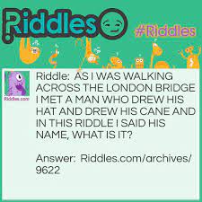 As I Was Walking Across The London Bridge I Met A Man Who Drew His Hat And Drew His Cane And In This Riddl Riddles With Answers Funny Riddles Riddle Of