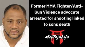 Former MMA Fighter/Anti-Gun Violence advocate arrested for shooting linked  to sons death