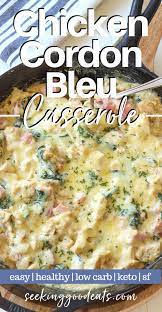 Healthy Chicken Cordon Bleu Casserole Keto Seeking Good Eats Recipe Cooked Chicken Recipes Chicken Cordon Bleu Recipes