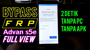 Firmware advan s5e nxt download stockrom advan s5e nxt advan_s5e_nxt_6.006.p1.1703171500.s5e.rwtx_advan_s5e_oe.cpb download oos_tc. Bypass Frp Forgot Google Advan S5e Full View Account For Gsm