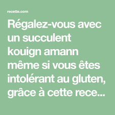 Recette Kouign Amann Sans Gluten Preparation 30min Cuisson 45min Recette Kouign Amann Recette Kouign Amann Kouign
