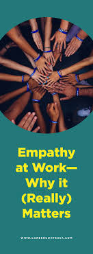 Empathy At Work Why It Really Matters Career Contessa In 2020 Business Advice Entrepreneurship Career Contessa Finding A New Job