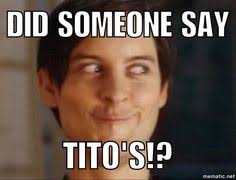 Make titos vodka memes or upload your own images to make custom memes. 30 Tito S Made Me Do It Lol Ideas Funny Quotes Bones Funny Tito