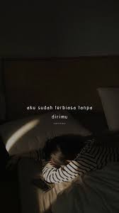 Are you for these captions, no need to search for them? Quotes Galau Aesthetic Celoteh Bijak