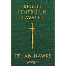 Cel care duce mana va lua o noua carte de. Carte Editura Arthur Reguli Pentru Un Cavaler Ethan Hawke Noriel