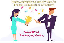 Whether you're toasting a special couple in your life or marking your own anniversary, you'll find anniversary ecards to make anyone feel amazing. Funny Work Anniversary Quotes To Put Smile On Their Faces