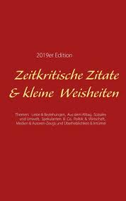 Unsere zusammenstellung ist genau genommen darauf spezialisiert, sinnige worte für eine schöne geburtstagsgratulation zur verfügung zu stellen. Zeitkritische Zitate Kleine Weisheiten