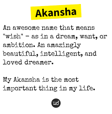 Urban Dictionary On Twitter Akansha An Awesome Name That Means Wish As In A Dream Wa Https T Co Rtbrohdwrp At least, 10000 people globally have been given the name, concentrated mainly in islamic countries as per our research. twitter