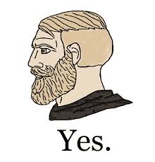 Reaction image. Chad saying "yes".