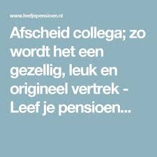 Afscheid Collega Zo Wordt Het Een Gezellig Leuk En Origineel Vertrek Pensioen Vertrekken Gedichten