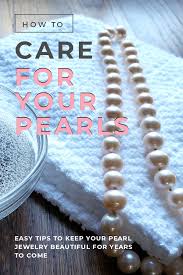 How To Care For Your Pearls In 2020 How To Clean Pearls Pearls Jewelry Organizer Storage