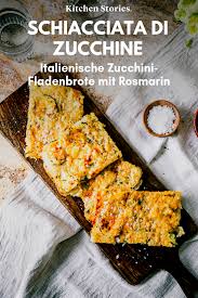 Schiacciata Di Zucchine Kitchen Stories Rezept Mit Video Rezept Rezepte Lebensmittel Essen Fladenbrot