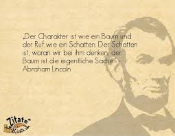 Zitatekiste Der Charakter Ist Wie Ein Baum Und Der Ruf Wie