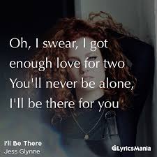 The more time passes i see your face from this place where the wind leads me i will find you i'll be there i'll be there english translation by popgasa. Lyrics Mania I Ll Be There Jess Glynne S New Single Lyrics Lyricsmania Songlyrics Illbethere Jessglynne Jessglynne Facebook