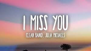 Clean Bandit I Miss You Lyrics Ft Julia Michaels Youtube