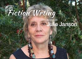 FICTION WRITING: WORKSHOP WITH JULIE JANSON
