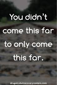Motivational I Didn T Come This Far To Only Come This Far Motivational Quote You Didn T Come This Far To Only Come This Far Follow Www Pinterest Com Short Inspirational Quotes Life Quotes Inspirational Quotes