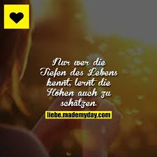 Nur Wer Die Tiefen Des Weisheiten Zitate Spruche Zitate Nachdenkliche Spruche
