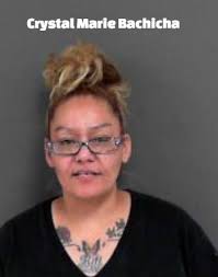 This Saturday evening, Crystal Marie Bachicha, 36, DOB: 08-02-82, was  arrested by police