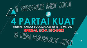 Jumpa lagi di channel jagoan parlay. Prediksi Parlay Bola Malam Ini 18 19 Mei 2021 4 Laga Kuat Sesial Liga Inggris Wajib Jp Youtube