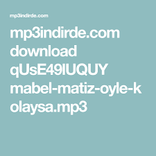 mp3indirde com download quse49luquy mabel matiz oyle kolaysa mp3