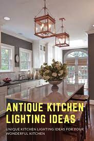 20 Unique Kitchen Lighting Ideas For Your Wonderful Kitchen Snapshotlite Com Unique Kitchen Modern Kitchen Lighting Antique Kitchen