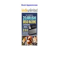 This site also has a lot of articles on. Ebook Kindle The Essential Zojirushi Bread Machine Cookbook 2021 2